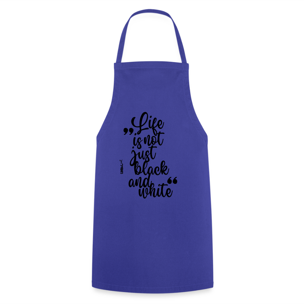 Kochschürze mit Spruch „Life is not just black and white“ – Statement für Küche & Grill - Royalblau