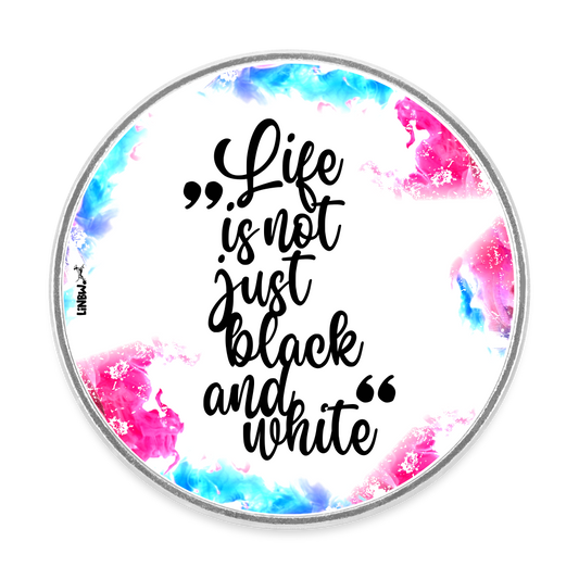 Magnet „Life is not just black and white – Color Edition“ – Statement mit Farbpower - Weiß