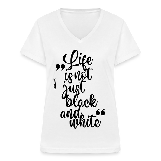 LiNBW. Frauen T-Shirt V-Ausschnitt Life is not just black and white - Weiß