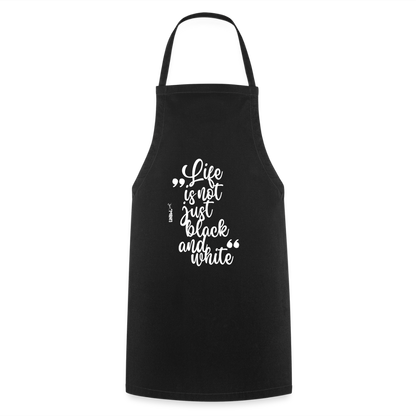 Kochschürze mit Spruch „Life is not just black and white“ – Statement für Küche & Grill - Schwarz