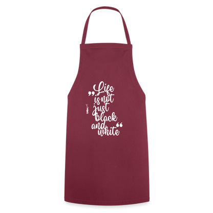 Kochschürze mit Spruch „Life is not just black and white“ – Statement für Küche & Grill - Bordeaux